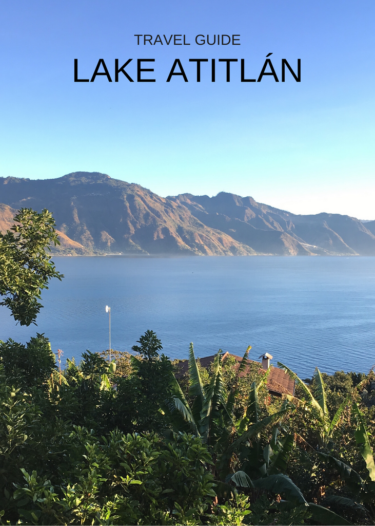 Travel Guide - Lake Atitlán, Guatemala